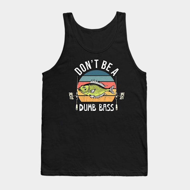 Dont Be A Dumb Bass Retro Design Tank Top by Mandegraph